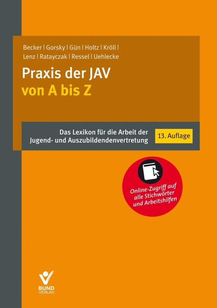 Praxis der JAV von A bis Z: Das Lexikon für die Arbeit der Jugend- und Auszubildendenvertretung - Online-Zugriff auf alle Stichwörter und Arbeitshilfen (Arbeitsrecht in der betrieblichen Praxis)