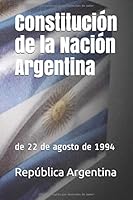 Constitución de la Nación Argentina: de 22 de agosto de 1994 (Derecho) 1520164653 Book Cover