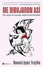 Me dibujaron así: Por qué el mundo odia la feminidad (PENINSULA)