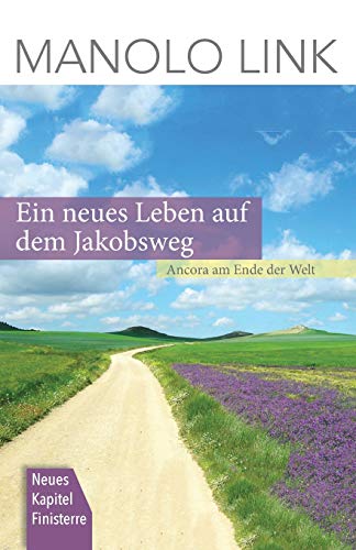 Ein neues Leben auf dem Jakobsweg: Ancora am Ende der Welt (German Edition)