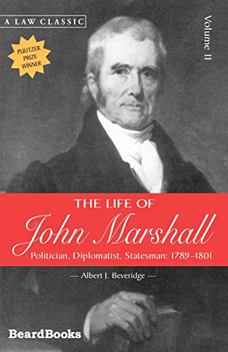 The Life of John Marshall, Vol. 2: Politician, Diplomatist, Statesman 1789-1801