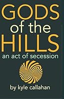 Gods of the Hills : An Act of Secession 1095004794 Book Cover