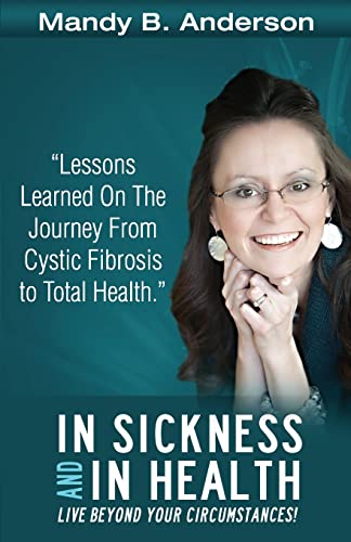 In Sickness and In Health: Lessons Learned on the Journey from Cystic Fibrosis to Total Health