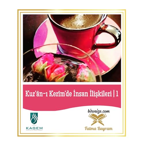 Kur'&acirc;n-ı Ker&icirc;m'de İnsan İlişkileri | 1.B&ouml;l&uuml;m