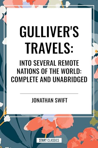 Gulliver's Travels: Into Several Remote Nations of the World: Complete and Unabridged