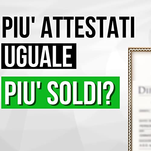 Gli ATTESTATI ti stanno rovinando! A nessuno interessano. Ascolta questo podcast per capire il Perchè! copertina