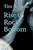 Rise to Rock Bottom 1096371421 Book Cover