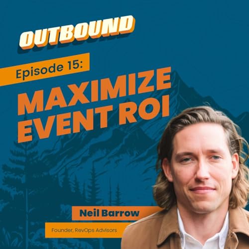 Ep. 15 Neil Barrow - Maximize event ROI