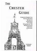 The Chester Guide: England's Walled City, Roman Remains, Museums, Attractions, River Dee, Shopping on the Medieval Rows, Cathedral, Access 1872265898 Book Cover