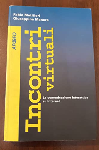 Incontri virtuali. La comunicazione interattiva su Internet