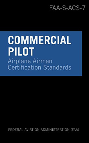 Commercial Pilot Airman Certification Standards - Airplane: Faa-S-Acs-7, For Airplane Single- And Multi-Engine Land And Sea #TOP8