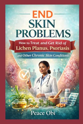 END SKIN PROBLEMS: Understanding Lichen Planus, Psoriasis, and Natural Ways
