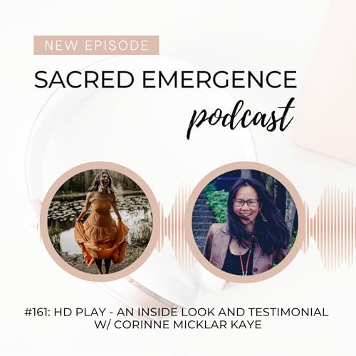 #161: HD Play - An inside look + testimonial w/ Corinne Micklar Kaye