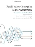 Facilitating Change in Higher Education: The Departmental Action Team Model