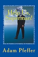 Help Us, Superman! 1518646530 Book Cover