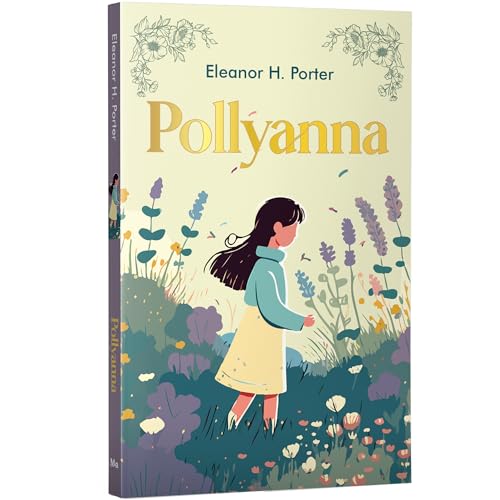 Image of Pollyanna | Children's Classic for Girls and Boys | Unabridged & Complete (192 Pages) | Paperback Edition with Premium Cover | Fiction Novel for Readers of All Ages (Classic Novels)