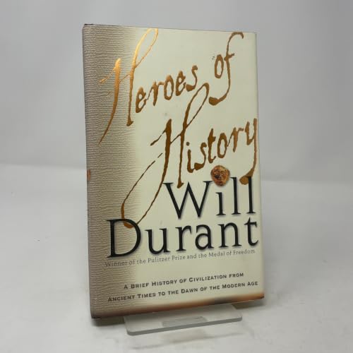Heroes of History: A Brief History of Civilization from Ancient Times to the Dawn of the Modern Age