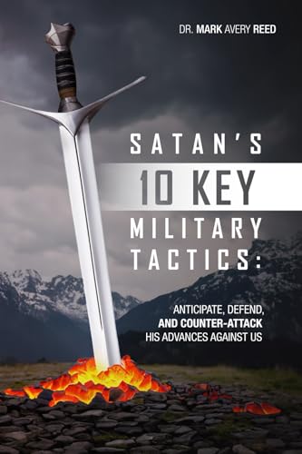 Satan's 10 Key Military Tactics: Anticipate, Defend, and Counterattack His