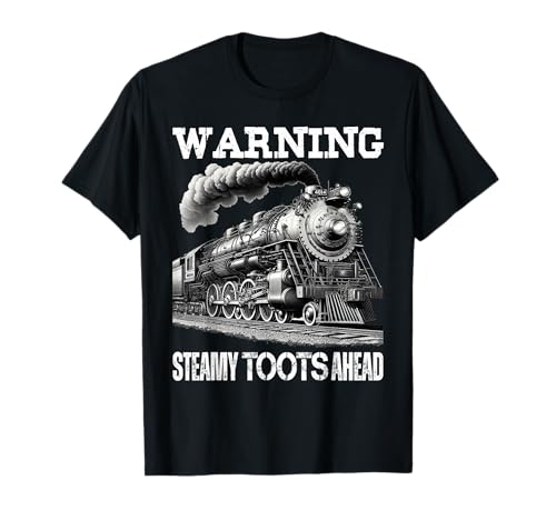 Vintage Retro Funny Steam Train Lover Warning Steamy Toots T-Shirt