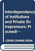 Interdependency of Institutions and Private Entrepreneurs: Proceedings of the Second Mos Symposium (Leiden 1998) 9062580882 Book Cover