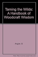Taming the Wilds: A Handbook of Woodcraft Wisdom B000WP2XK8 Book Cover