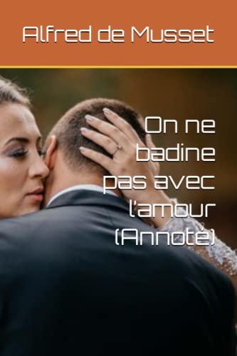 On Ne Badine Pas Avec L’Amour (Annoté)