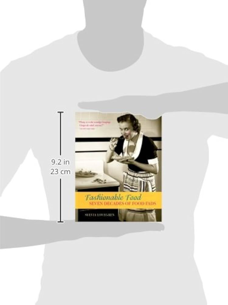 Fashionable Food: Seven Decades of Food Fads: Lovegren