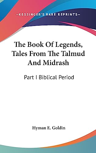 The Book Of Legends, Tales From The Talmud And Midrash: Part I Biblical Period