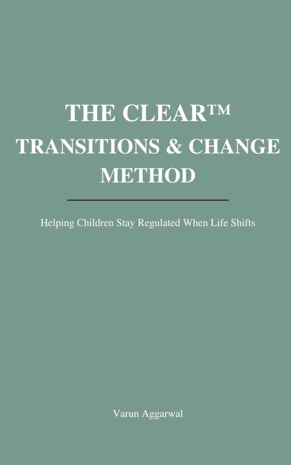 The CLEAR™ Transitions & Change Method: Helping Children Stay Regulated When Life Shifts