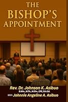 The Bishop's Appointment: A Practical Guide For Pastoral Transitions And Church Leadership B0G3FDTV9T Book Cover