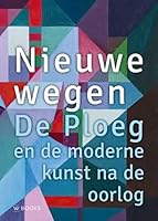 Nieuwe wegen (Jaarboek Stichting De Ploeg) (Dutch Edition) 9462583374 Book Cover