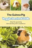 The Guinea Pig Veggie Survival Guide: The Essential Handbook for Balanced Nutrition and Daily Care