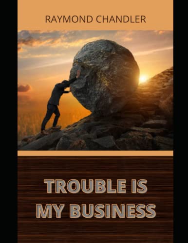 Trouble is My Business