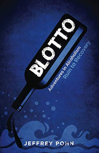 Blotto: Adventures in Alcoholism Ruin to Recovery