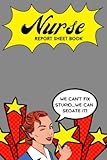  Nurse Report Sheet Book: We Can\'t Fix Stupid...We Can Sedate It!