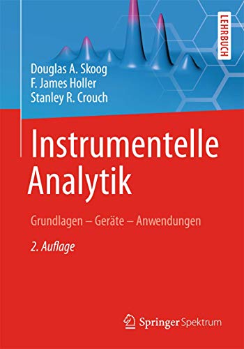 Instrumentelle Analytik: Grundlagen - Geräte - Anwendungen Instrumentelle Analytik: Grundlagen - Geräte - Anwendungen