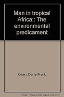 Man in tropical Africa;: The environmental predicament B0006CA0ZM Book Cover