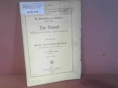Der Duwock (Equisetum palustre). (= Arbeiten der deutschen Landwirtschafts-Gesellschaft, Band 72: Die Bekämpfung des Unkrautes. 1.Stück).