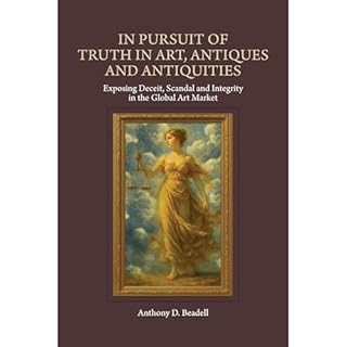In Pursuit of Truth in Art, Antiques and Antiquities Audiobook By Anthony D. Beadell cover art