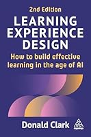 Learning Experience Design: How to Build Effective Learning in the Age of AI 1398630470 Book Cover