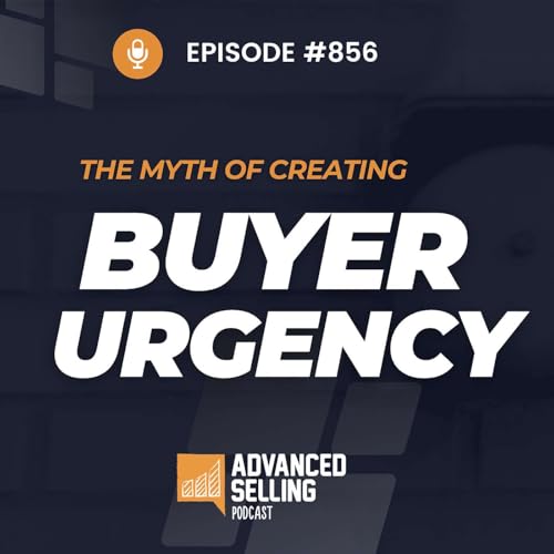 Page de couverture de The Myth of Creating Buyer Urgency