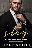 Stay (His Command Book 3)