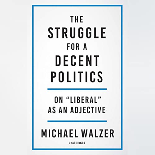 The Struggle for a Decent Politics by Michael Walzer episode artwork