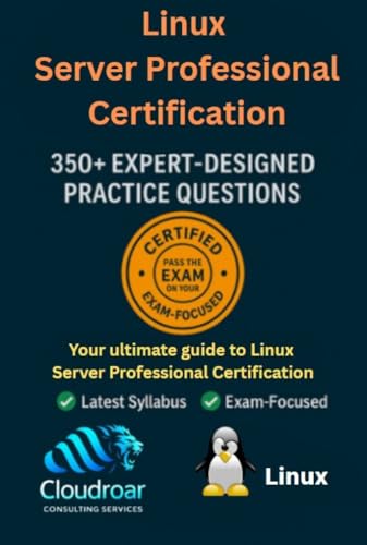 Linux Server Professional Certification Guide: 350 Practice Questions & Detailed Explanations (LPIC-1 101-500 & 102-500): Master Linux Server Skills with 350 Real Practice Questions