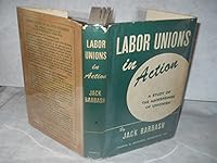 Labor unions in action;: A study of the mainsprings of unionism B0006ARJ94 Book Cover