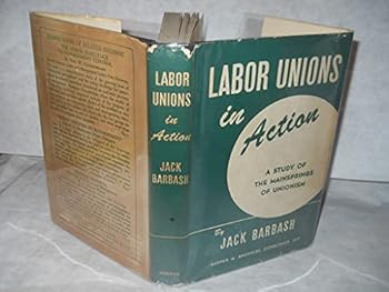 Hardcover Labor unions in action;: A study of the mainsprings of unionism Book