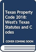 Texas Property Code 2018: West's Texas Statutes and Codes 0314689036 Book Cover