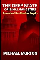 THE DEEP STATE - ORIGINAL GANGSTERS: Genesis of the Shadow Empire B0G5DLQM43 Book Cover