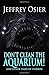 Don't Clean the Aquarium: And Other Tales of Horror (The Complete Works of Jeffrey Osier)