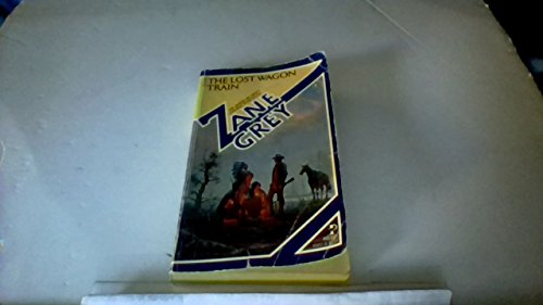 The Lost Wagon Train (Zane Grey Western Series) 0671450174 Book Cover